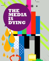 The Media is Dying